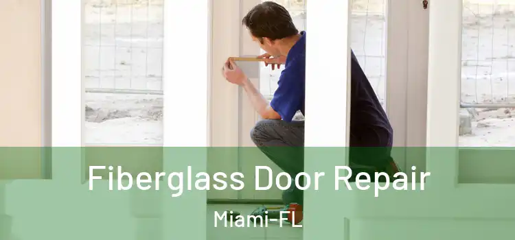  Fiberglass Door Repair Miami-FL