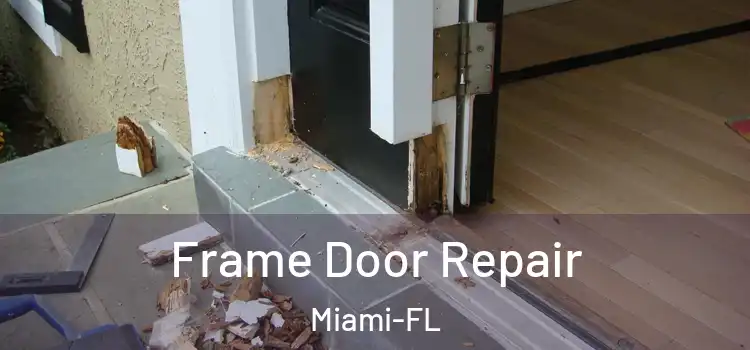  Frame Door Repair Miami-FL