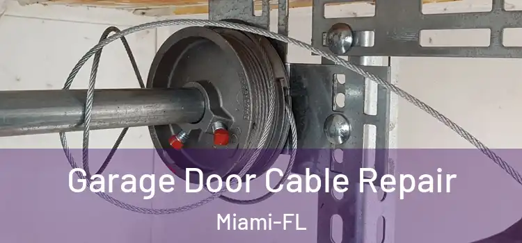  Garage Door Cable Repair Miami-FL