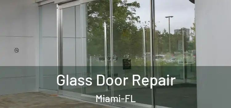  Glass Door Repair Miami-FL