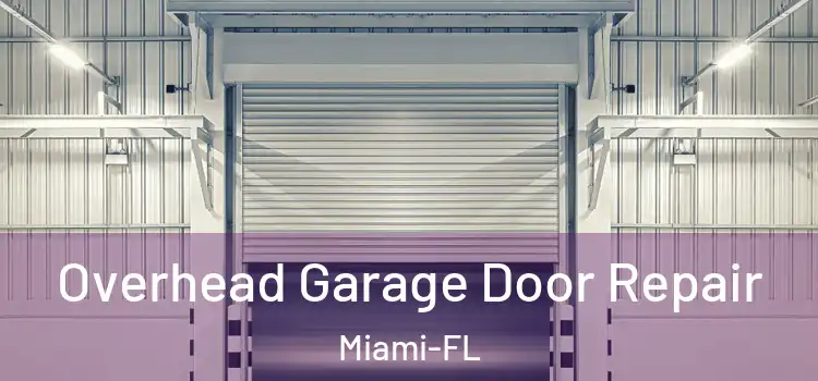  Overhead Garage Door Repair Miami-FL